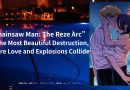 “Chainsaw Man: The Reze Arc” — The Most Beautiful Destruction, Where Love and Explosions Collide